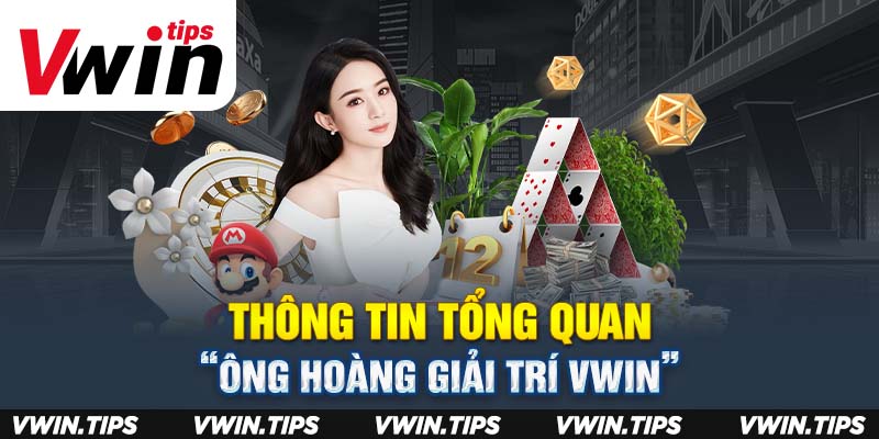 Thông tin tổng quan về "ông hoàng giải trí VWIN"