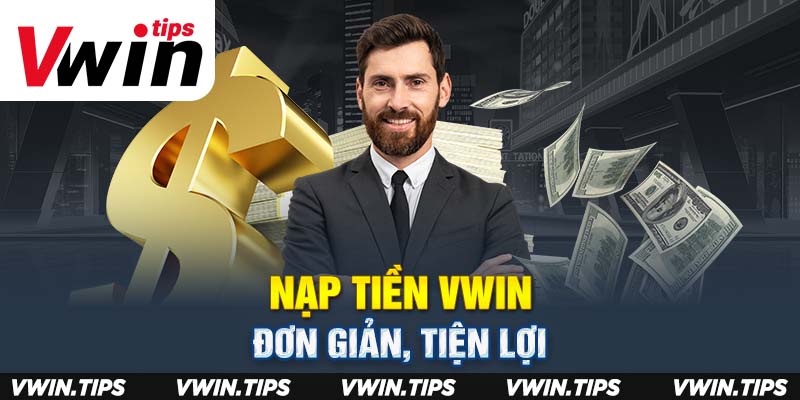 Nạp tiền VWIN đơn giản, tiện lợi