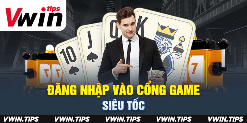 Đăng nhập vào cổng game siêu tốc 