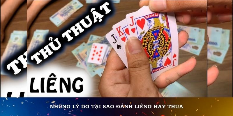 Những lý do tại sao đánh liêng hay thua