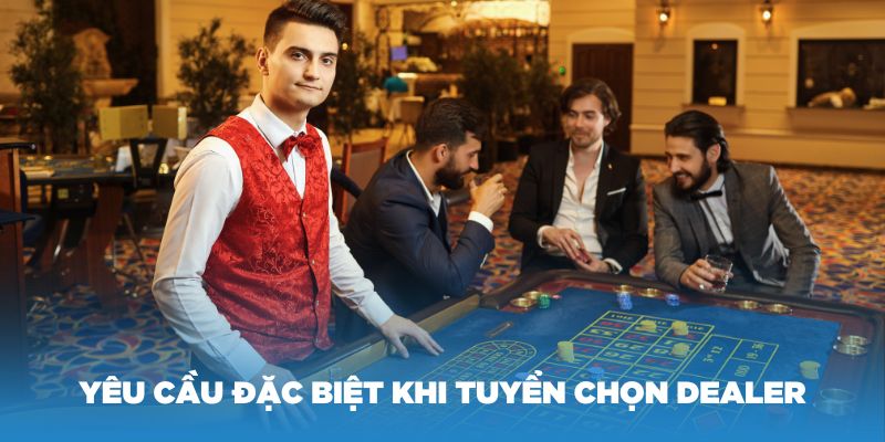 Quyền lợi đặc biệt của Dealer là gì