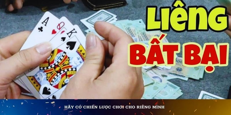 Hãy có chiến lược chơi cho riêng mình